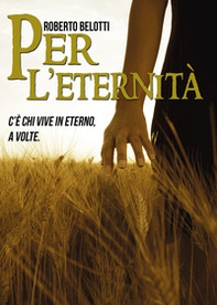 Per l'eternità. C'è chi vive in eterno, a volte - Librerie.coop