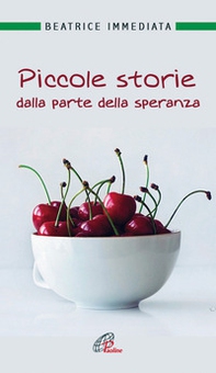 Piccole storie dalla parte della speranza - Librerie.coop