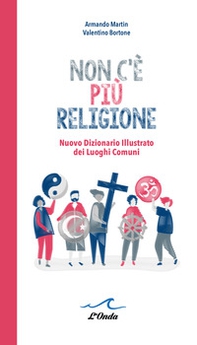 Non c'è più religione. Nuovo dizionario illustrato dei luoghi comuni - Librerie.coop Non c'è più religione. Nuovo dizionario illustrato dei luoghi comuni - Librerie.coop