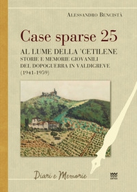 Case sparse 25. Al lume della 'cetilene. Storie e memorie giovanili del dopoguerra in Valdigreve (1941-1959) - Librerie.coop Case sparse 25. Al lume della 'cetilene. Storie e memorie giovanili del dopoguerra in Valdigreve (1941-1959) - Librerie.coop