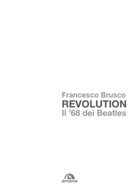 Revolution. Il '68 dei Beatles - Librerie.coop