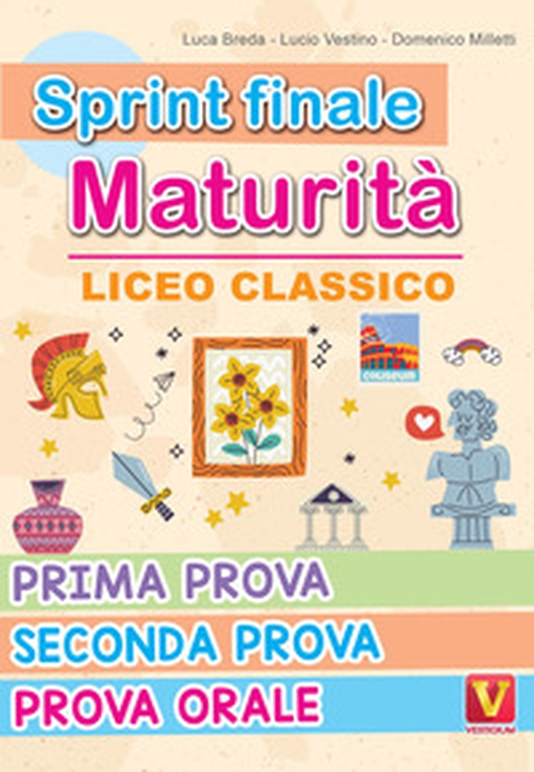 Sprint finale maturità. Liceo classico. Prima prova, seconda prova, prova orale - Librerie.coop
