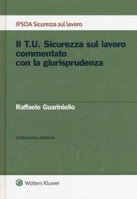 Il T.U. sicurezza sul lavoro commentato con la giurisprudenza - Librerie.coop Il T.U. sicurezza sul lavoro commentato con la giurisprudenza - Librerie.coop