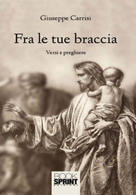 Fra le tue braccia - Librerie.coop Fra le tue braccia - Librerie.coop