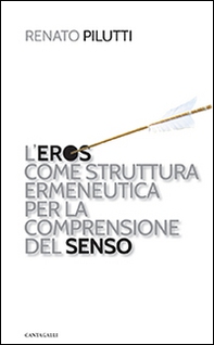 L'eros come struttura ermeneutica per la comprensione del senso - Librerie.coop L'eros come struttura ermeneutica per la comprensione del senso - Librerie.coop