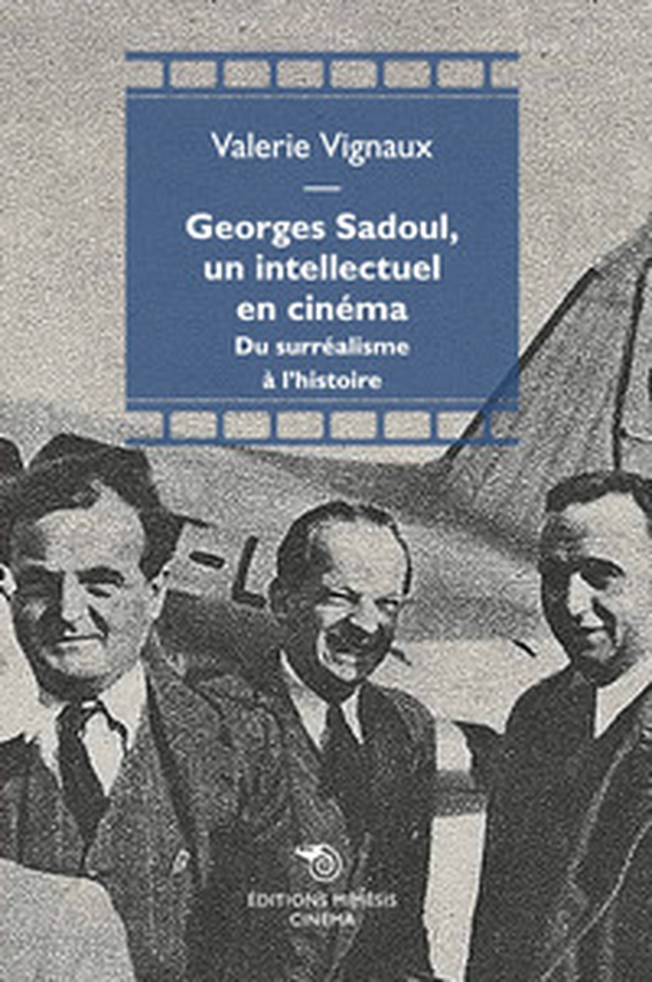 Georges Sadoul, un intellectuel en cinema. Du surréalisme à l'histoire - Librerie.coop Georges Sadoul, un intellectuel en cinema. Du surréalisme à l'histoire - Librerie.coop