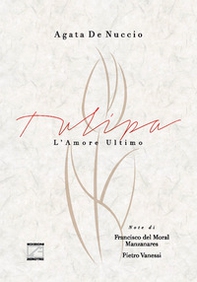 Tulipa. L'amore ultimo - Librerie.coop