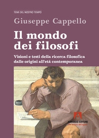 Il mondo dei filosofi. Visioni e testi della ricerca filosofica dalle origini all'età contemporanea - Librerie.coop