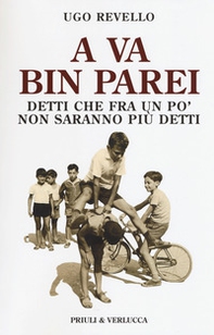A va bin parei. Detti che fra un po' non saranno più detti - Librerie.coop A va bin parei. Detti che fra un po' non saranno più detti - Librerie.coop