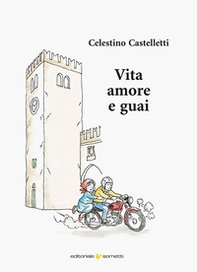 Vita amore e guai - Librerie.coop