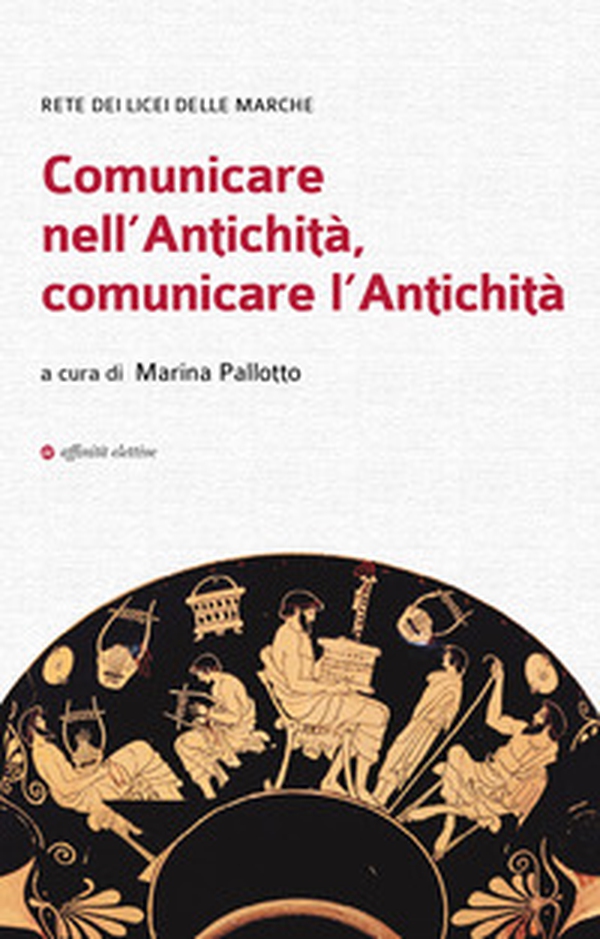 Comunicare nell'antichità, comunicare l'antichità - Librerie.coop Comunicare nell'antichità, comunicare l'antichità - Librerie.coop