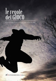 Le regole del gioco. Racconti finalisti Premio letterario Città di Lugnano 2020 - Librerie.coop