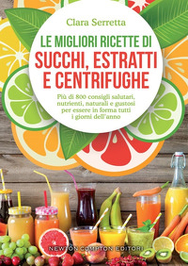Le migliori ricette di succhi, estratti e centrifughe. Più di 800 consigli salutari, nutrienti, naturali e gustosi per essere in forma tutti i giorni dell'anno - Librerie.coop Le migliori ricette di succhi, estratti e centrifughe. Più di 800 consigli salutari, nutrienti, naturali e gustosi per essere in forma tutti i giorni dell'anno - Librerie.coop