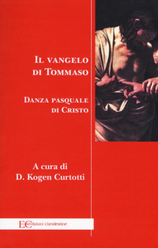 Il Vangelo di Tommaso. Danza pasquale di Cristo - Librerie.coop Il Vangelo di Tommaso. Danza pasquale di Cristo - Librerie.coop