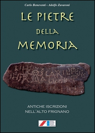 Le pietre della memoria. Antiche iscrizioni nell'alto Frignano - Librerie.coop