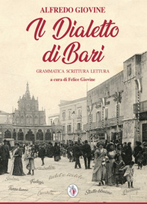 Il dialetto di Bari. Grammatica scrittura lettura - Librerie.coop Il dialetto di Bari. Grammatica scrittura lettura - Librerie.coop