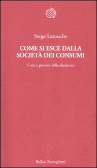Come si esce dalla società dei consumi. Corsi e percorsi della decrescita - Librerie.coop Come si esce dalla società dei consumi. Corsi e percorsi della decrescita - Librerie.coop