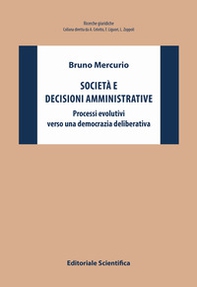 Società e decisioni amministrative. Processi evolutivi verso una democrazia deliberativa - Librerie.coop