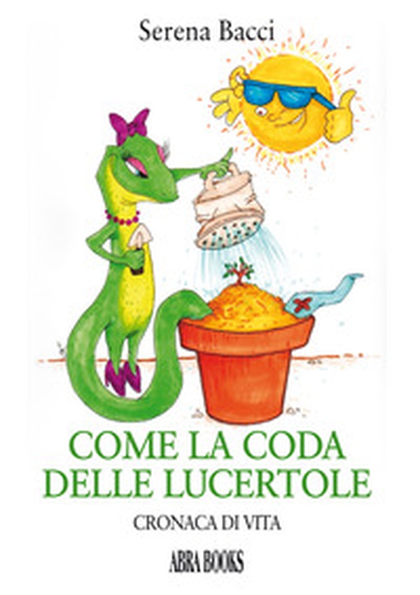 Come la coda delle lucertole. Cronaca di vita - Librerie.coop Come la coda delle lucertole. Cronaca di vita - Librerie.coop