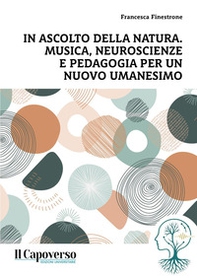 In ascolto della natura. Musica, neuroscienze e pedagogia per un nuovo umanesimo - Librerie.coop
