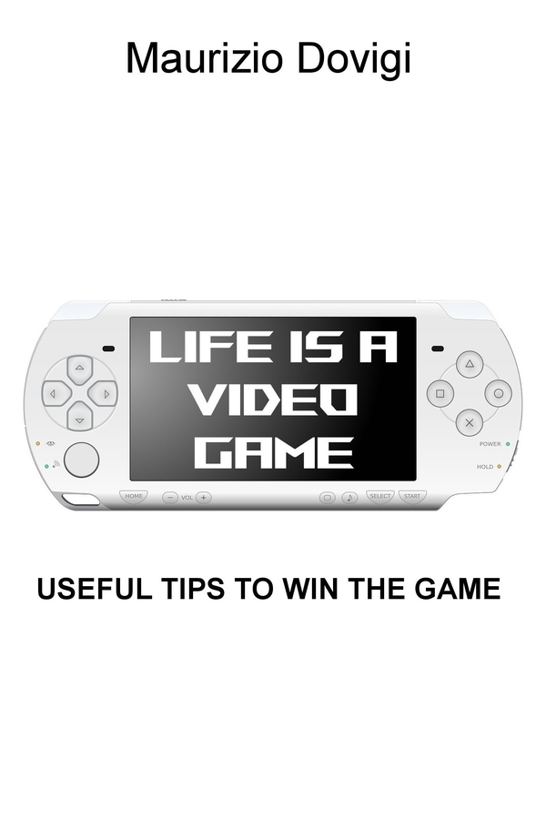 LIFE IS A VIDEO GAME - Librerie.coop LIFE IS A VIDEO GAME - Librerie.coop
