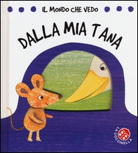 Dalla mia tana. Il mondo che vedo - Librerie.coop