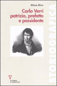 Carlo Verri patrizio, prefetto e possidente - Librerie.coop