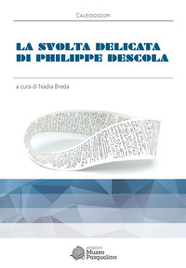 La svolta delicata di Philippe Descola - Librerie.coop La svolta delicata di Philippe Descola - Librerie.coop