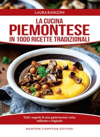 La cucina piemontese in 1000 ricette tradizionali - Librerie.coop