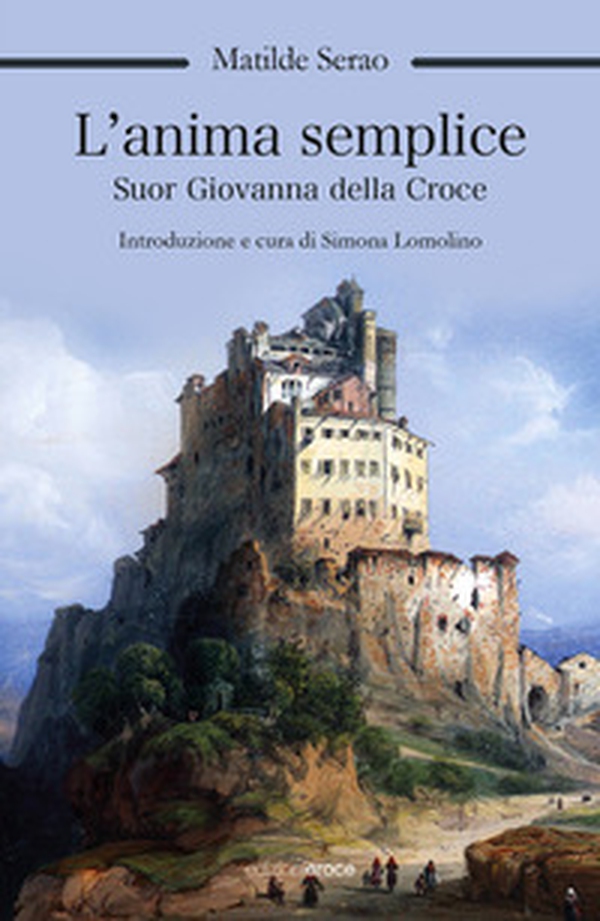 L'anima semplice. Suor Giovanna della Croce - Librerie.coop L'anima semplice. Suor Giovanna della Croce - Librerie.coop