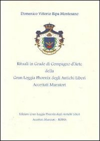 Rituali in grado di Compagno d'Arte della Gran Loggia Phoenix degli antichi Liberi accettati Muratori. Nel solco della tradizione - Librerie.coop