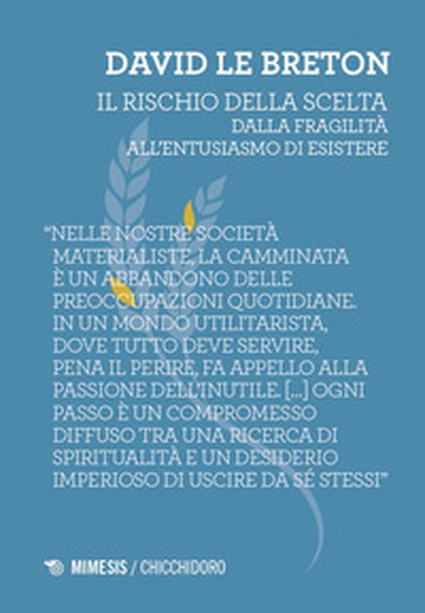 Il rischio della scelta. Dalla fragilità all'entusiasmo di esistere - Librerie.coop