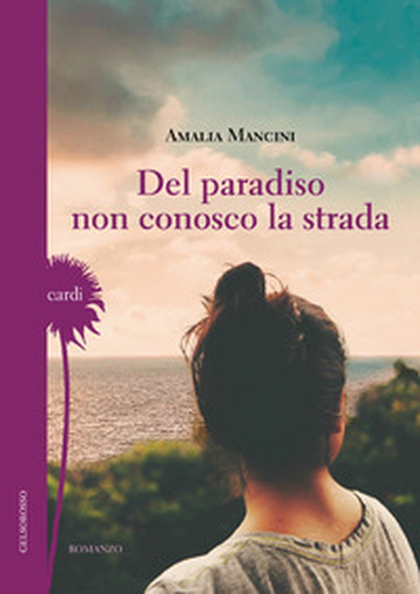 Del paradiso non conosco la strada - Librerie.coop Del paradiso non conosco la strada - Librerie.coop