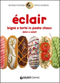 Éclair. Bignè e torte di pasta choux dolci e salati - Librerie.coop Éclair. Bignè e torte di pasta choux dolci e salati - Librerie.coop