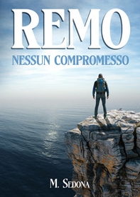 Remo. Nessun compromesso - Librerie.coop