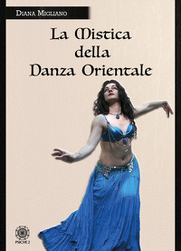 La mistica della danza orientale - Librerie.coop La mistica della danza orientale - Librerie.coop