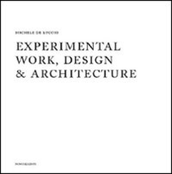 Experimental work design & architecture. 1978-2008 - Librerie.coop Experimental work design & architecture. 1978-2008 - Librerie.coop