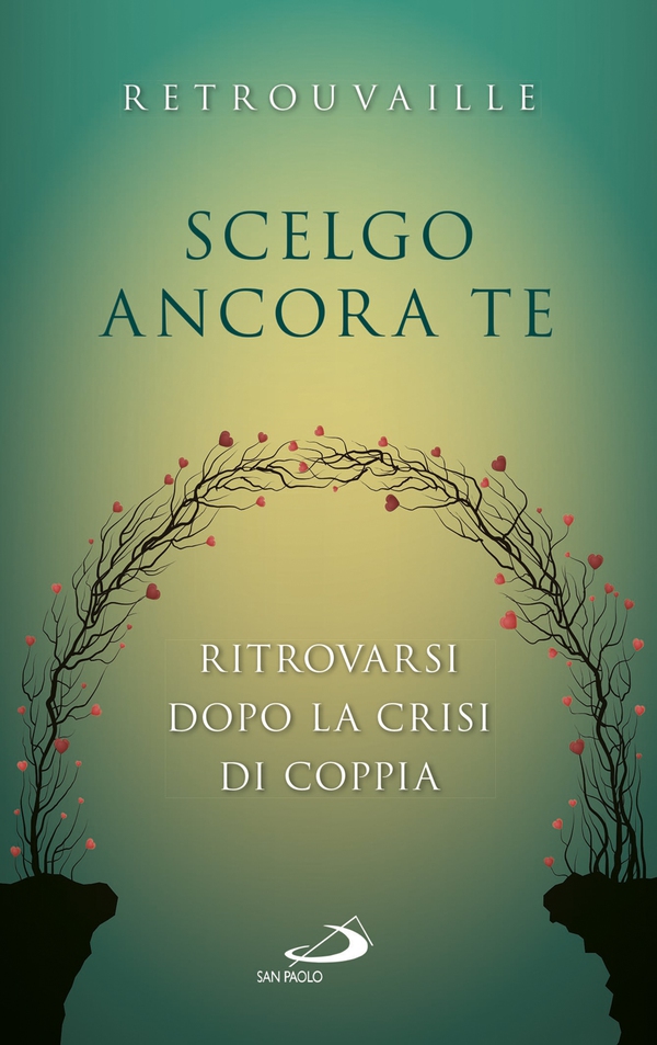 Scelgo ancora te. Ritrovarsi dopo la crisi di coppia - Librerie.coop Scelgo ancora te. Ritrovarsi dopo la crisi di coppia - Librerie.coop