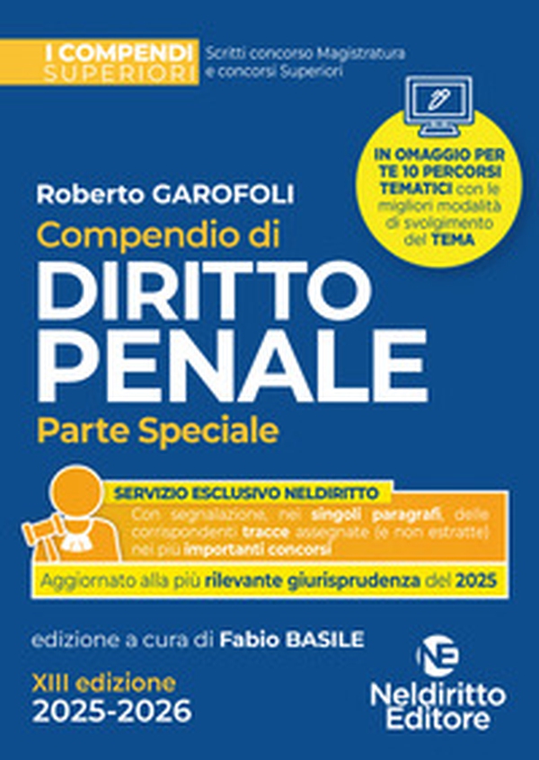 Compendio superiore di Diritto Penale Parte Speciale 2025-2026 per il concorso in magistratura e per i concorsi superiori - Librerie.coop Compendio superiore di Diritto Penale Parte Speciale 2025-2026 per il concorso in magistratura e per i concorsi superiori - Librerie.coop