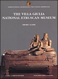 The villa Giulia. National Etruscan museum. Short guide - Librerie.coop