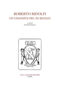 Roberto Ridolfi, un umanista del XX secolo. Convegno di Studi (24 novembre 2017) - Librerie.coop Roberto Ridolfi, un umanista del XX secolo. Convegno di Studi (24 novembre 2017) - Librerie.coop
