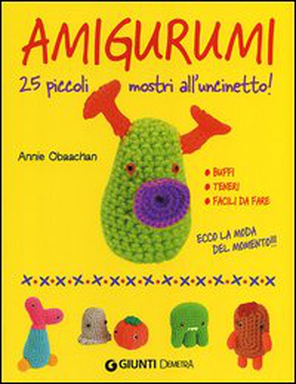 Amigurumi. 25 piccoli mostri all'uncinetto - Librerie.coop