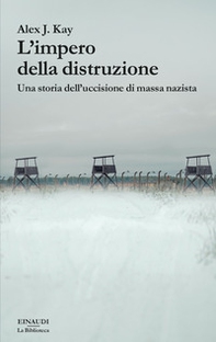 L'impero della distruzione. Una storia dell'uccisione di massa nazista - Librerie.coop