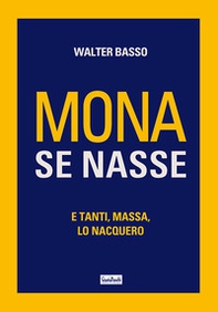 Mona se nasse. E tanti, massa, lo nacquero - Librerie.coop