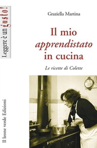 Il mio apprendistato in cucina. Le ricette di Colette - Librerie.coop