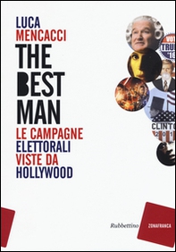 The best man. Le campagne elettorali viste da Hollywood - Librerie.coop