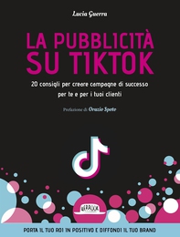 La pubblicità su TikTok. 20 consigli per creare campagna di successo per te e per i tuoi clienti - Librerie.coop La pubblicità su TikTok. 20 consigli per creare campagna di successo per te e per i tuoi clienti - Librerie.coop