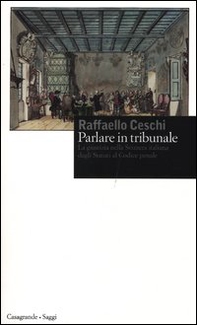 Parlare in tribunale. La giustizia nella Svizzera italiana dagli Statuti al codice penale - Librerie.coop
