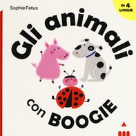Gli animali con Boogie. Ediz. italiana, inglese, francese e spagnola - Librerie.coop
