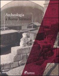 Archeologia a Roma Termini - Librerie.coop